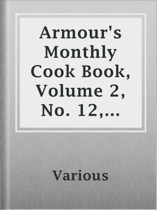 Title details for Armour's Monthly Cook Book, Volume 2, No. 12, October 1913 by Various - Available